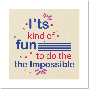 It's kind of fun to do the impossible. - Inspirational Motivational Quote! Posters and Art